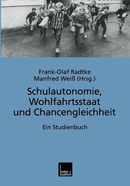 Schulautonomie, Wohlfahrtsstaat und Chancengleichheit (eBook, PDF) Schulautonomie, Wohlfahrtsstaat und Chancengleichheit (eBook, PDF)