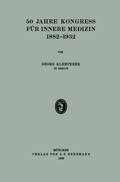 50 Jahre Kongress für Innere Medizin 1882-1932 (eBook, PDF) 50 Jahre Kongress für Innere Medizin 1882-1932 (eBook, PDF)
