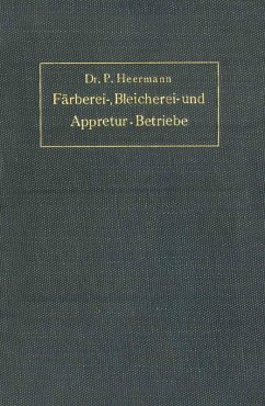 Anlage, Ausbau und Einrichtungen von Färberei-, Bleicherei- und Appretur-Betrieben (eBook, PDF) - Heermann, P.