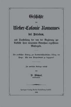 Geschichte der Weber-Colonie Nowawes bei Potsdam, und Darstellung der von der Regierung zur Aufhilfe ihrer verarmten Bewohner ergriffenen Maßregeln (eBook, PDF) - Wichgraf, A.