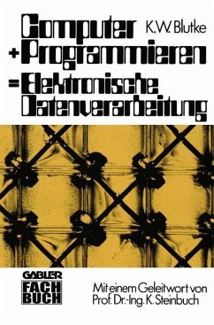 Computer + Programmieren = Elektronische Datenverarbeitung (eBook, PDF) - Blutke, Klaus Wilhelm