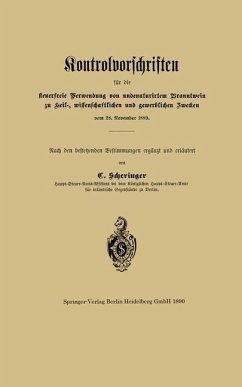 Kontrolvorschriften für die steuerfreie Verwendung von undenaturirtem Branntwein zu Heil-, wissenschaftlichen und gewerblichen Zwecken vom 28. November 1889 (eBook, PDF) - Scheringer, C.