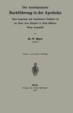 Die kaufmännische Buchführung in der Apotheke. Nach bequemem und brauchbarem Verfahren an der Hand eines Beispiels in leicht faßlicher Weise dargestellt (eBook, PDF) - Mayer, W.