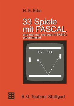 33 Spiele mit PASCAL und wie man sie (auch in BASIC) programmiert (eBook, PDF) - Erbs, Heinz-Erich