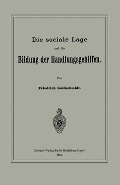 Die sociale Lage und die Bildung der Handlungsgehilfen (eBook, PDF) - Goldschmidt, Friedrich