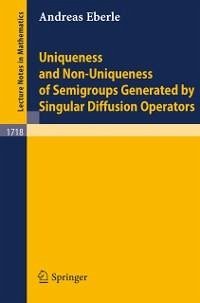 Uniqueness and Non-Uniqueness of Semigroups Generated by Singular Diffusion Operators (eBook, PDF) - Eberle, Andreas