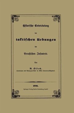 Historische Entwickelung der taktischen Uebungen der Preußischen Infanterie (eBook, PDF) Cover Historische Entwickelung der taktischen Uebungen der Preußischen Infanterie (eBook, PDF)