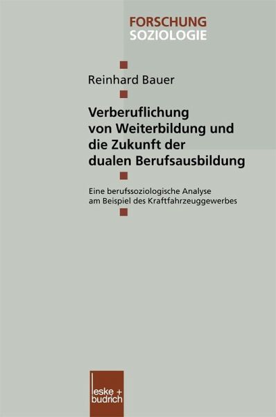Verberuflichung von Weiterbildung und die Zukunft der dualen Berufsausbildung (eBook, PDF) Verberuflichung von Weiterbildung und die Zukunft der dualen Berufsausbildung (eBook, PDF)