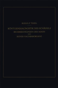 Röntgendiagnostik des Schädels bei Erkrankungen des Auges und Seiner Nachbarorgane (eBook, PDF) - Thiel, R.