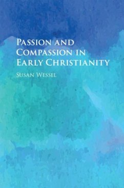 Passion and Compassion in Early Christianity (eBook, PDF) - Wessel, Susan