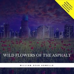 Wild Flowers of the Asphalt (MP3-Download) - Howells, William Dean