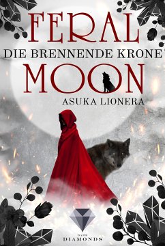 Die brennende Krone / Feral Moon Bd.3 (eBook, ePUB) - Lionera, Asuka
