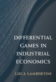 Differential Games in Industrial Economics (eBook, PDF) Differential Games in Industrial Economics (eBook, PDF)