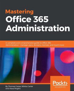Mastering Office 365 Administration (eBook, ePUB) - Thomas Carpe, Carpe