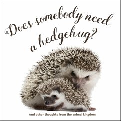 Does Somebody Need a Hedgehug? (eBook, ePUB) - Smith, Gibbs M. Does Somebody Need a Hedgehug? (eBook, ePUB) - Smith, Gibbs M.
