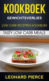 Kookboek: Gewichtsverlies: Low Carb Recepten Kookboek: Tasty Low Carb Meals (eBook, ePUB) Kookboek: Gewichtsverlies: Low Carb Recepten Kookboek: Tasty Low Carb Meals (eBook, ePUB)