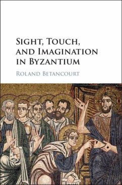Sight, Touch, and Imagination in Byzantium (eBook, PDF) - Betancourt, Roland