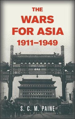 Wars for Asia, 1911-1949 (eBook, ePUB) - Paine, S. C. M.