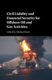 Civil Liability and Financial Security for Offshore Oil and Gas Activities (eBook, PDF)