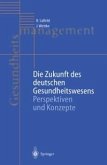 Die Zukunft des deutschen Gesundheitswesens (eBook, PDF)