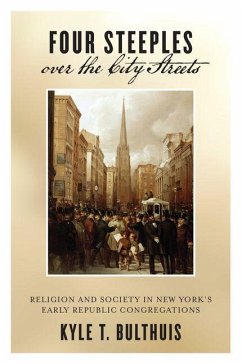 Four Steeples over the City Streets (eBook, PDF) - Bulthuis, Kyle T.