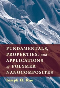 Fundamentals, Properties, and Applications of Polymer Nanocomposites (eBook, PDF) - Koo, Joseph H.