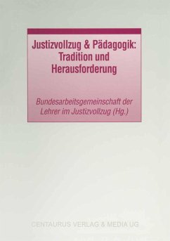 Justizvollzug & Pädagogik: Tradition und Herausforderung (eBook, PDF) - Bundesarbeitsgemeinschaft Der Lehrer