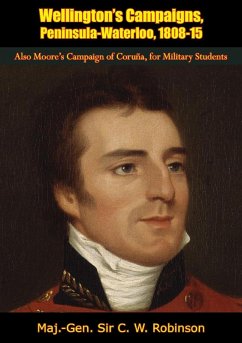 Wellington's Campaigns, Peninsula-Waterloo, 1808-15 (eBook, ePUB) - Robinson, Maj. -Gen. C. W.