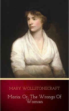 Maria: or, The Wrongs of Woman (eBook, ePUB) - Wollstonecraft, Mary