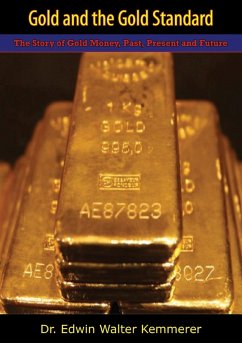 Gold and the Gold Standard (eBook, ePUB) - Kemmerer, Edwin Walter