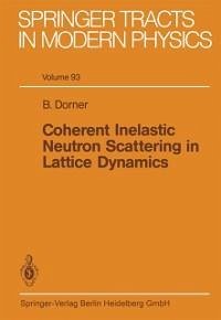 Coherent Inelastic Neutron Scattering in Lattice Dynamics (eBook, PDF) - Dorner, B.