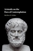 Aristotle on the Uses of Contemplation (eBook, ePUB)