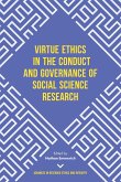 Virtue Ethics in the Conduct and Governance of Social Science Research (eBook, PDF) Virtue Ethics in the Conduct and Governance of Social Science Research (eBook, PDF)