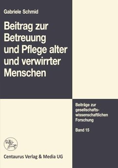 Beitrag zur Betreuung und Pflege alter und verwirrter Menschen (eBook, PDF) - Schmid, Gabriele