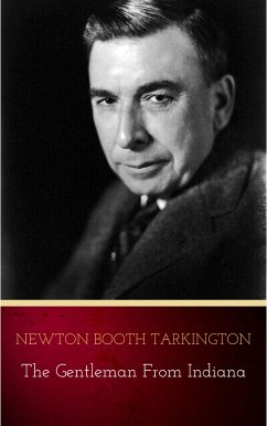 The Gentleman from Indiana (eBook, ePUB) - Tarkington, Newton Booth