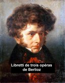 Libretti de Trois Opéras de Berlioz (eBook, ePUB)