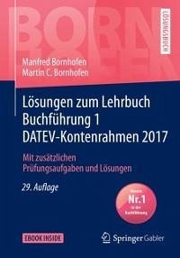 Lösungen zum Lehrbuch Buchführung 1 DATEV-Kontenrahmen 2017 (eBook, PDF) - Bornhofen, Manfred; Bornhofen, Martin C.
