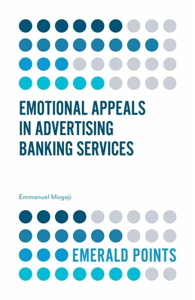 Emotional Appeals in Advertising Banking Services (eBook, PDF) Emotional Appeals in Advertising Banking Services (eBook, PDF)
