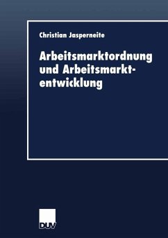 Arbeitsmarktordnung und Arbeitsmarktentwicklung (eBook, PDF) - Jasperneite, Christian