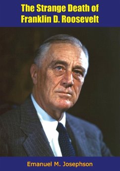 Strange Death of Franklin D. Roosevelt (eBook, ePUB) - Josephson, Emanuel M.