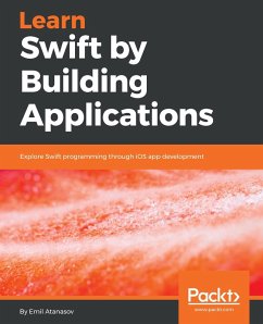 Learn Swift by Building Applications (eBook, ePUB) - Atanasov, Emil