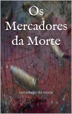 Os Mercadores da Morte. (eBook, ePUB) - Vega, Guido Galeano