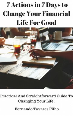 7 Actions in 7 Days to Change Your Financial Life For Good (eBook, ePUB) - Tavares Filho, Fernando