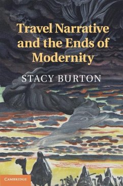 Travel Narrative and the Ends of Modernity (eBook, ePUB) - Burton, Stacy