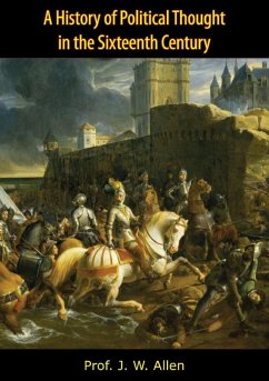 History of Political Thought in the Sixteenth Century [Revised Edition] (eBook, ePUB) - Allen, J. W.