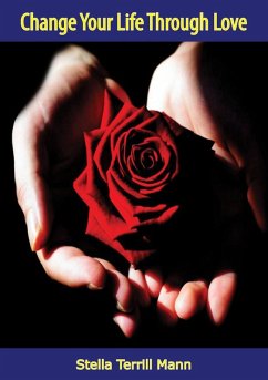 Cover Change Your Life Through Love (eBook, ePUB)