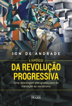 A Hipótese da Revolução Progressiva (eBook, ePUB) - de Andrade, Ion