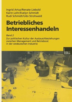 Betriebliches Interessenhandeln (eBook, PDF) - Artus, Ingrid; Liebold, Renate; Lohr, Karin; Schmidt, Evelyn; Schmidt, Rudi; Strohwald, Udo