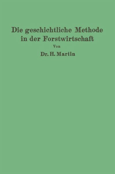 Die geschichtliche Methode in der Forstwirtschaft (eBook, PDF)