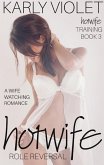 Hotwife Training: Hotwife Role Reversal - A Wife Watching Romance (eBook, ePUB)